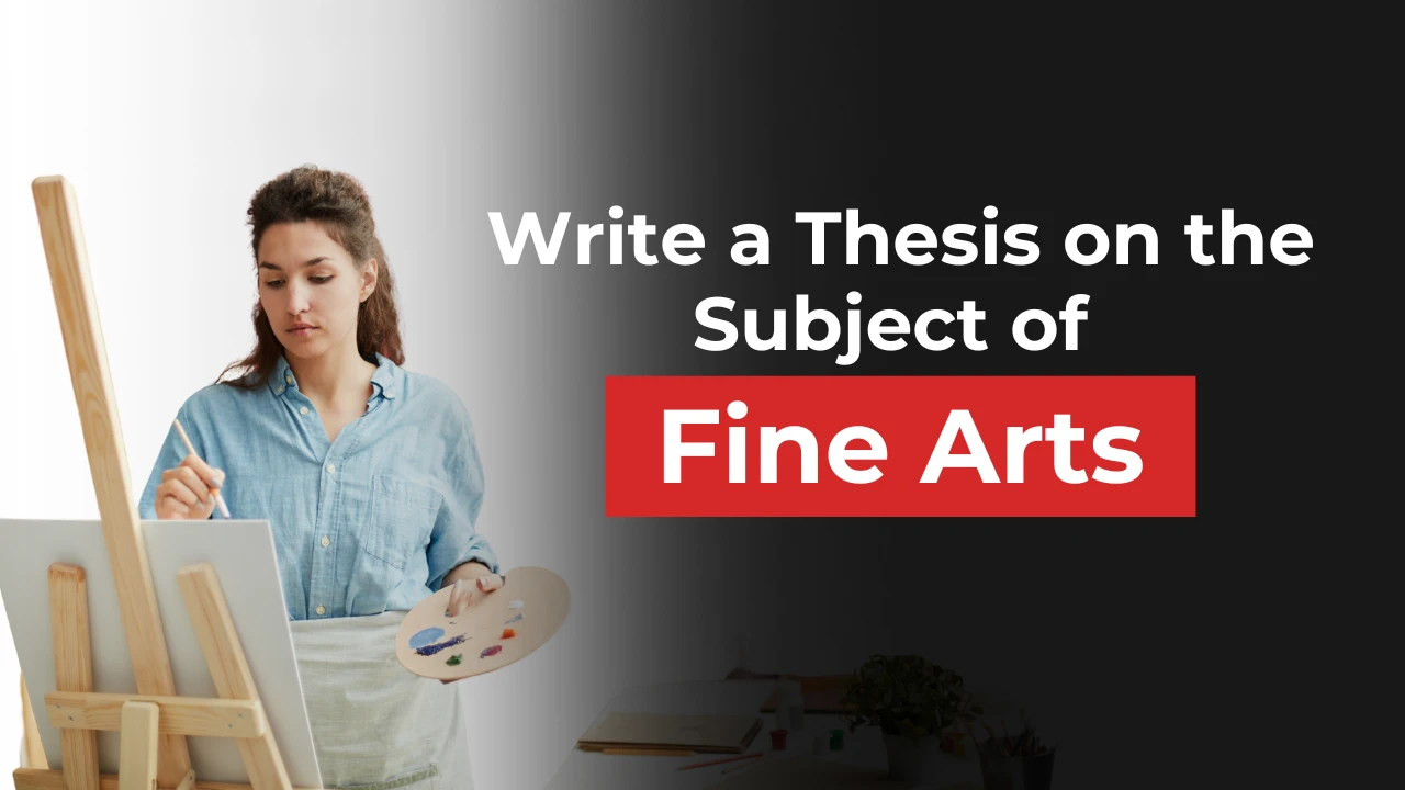 Write a Thesis on the Subject of Fine Arts 