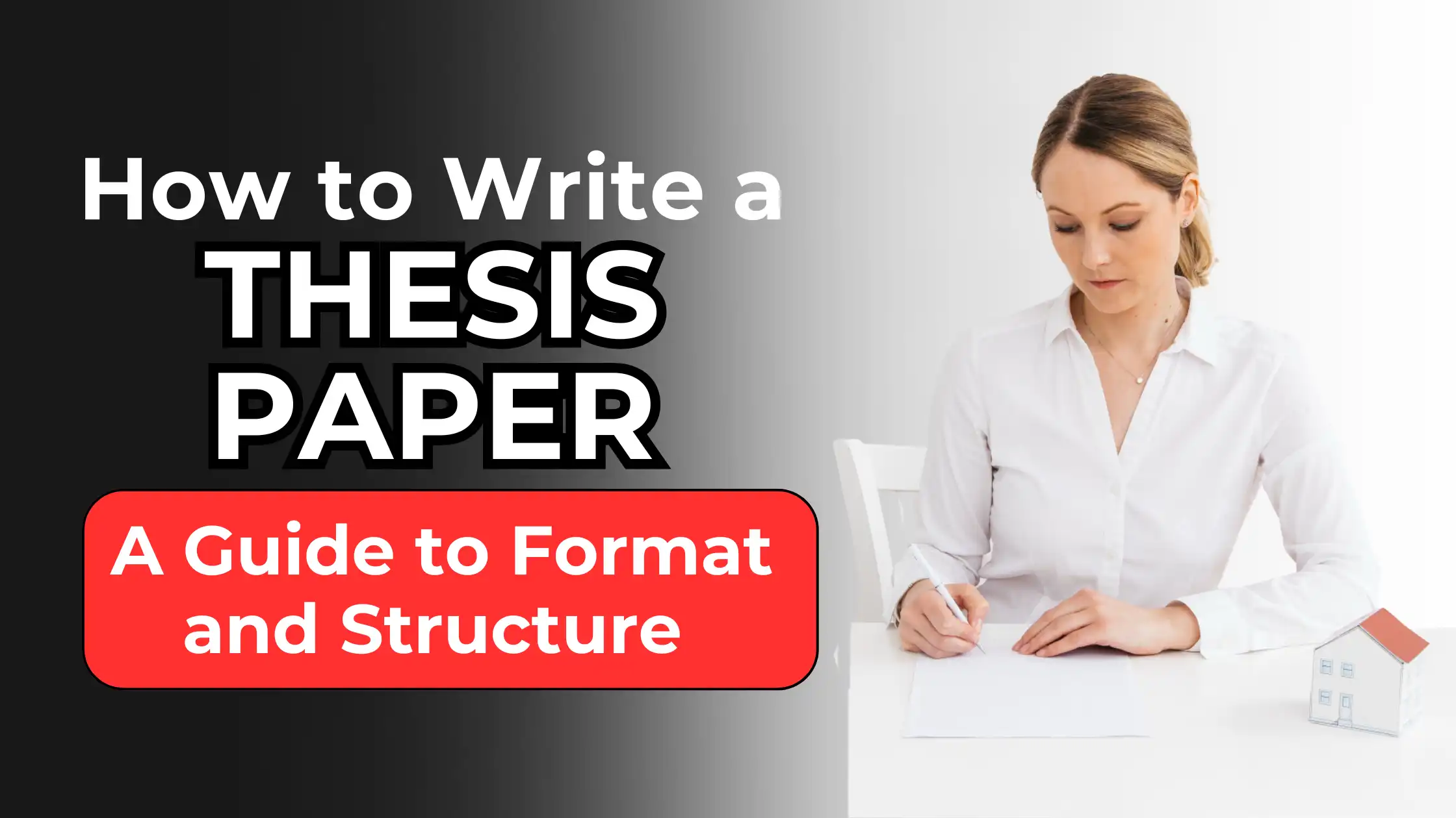 How to Write a Thesis Paper: A Guide to Format and Structure