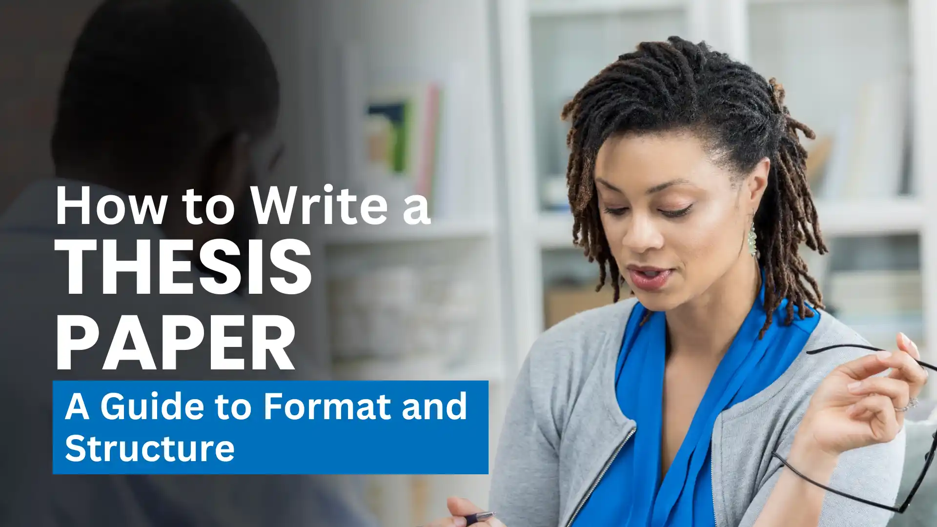 How to Write a Thesis Paper: A Guide to Format and Structure