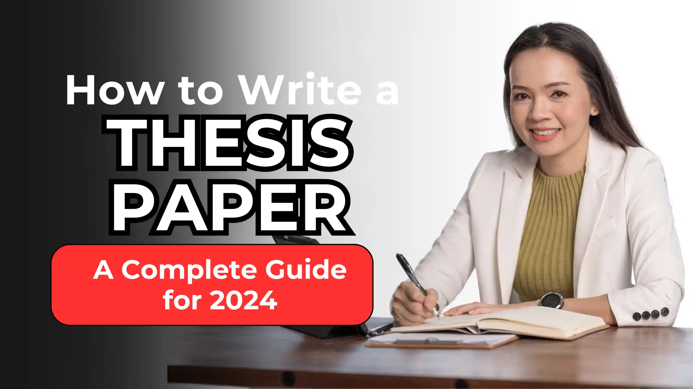 How to Write a Thesis Paper: A Complete Guide for 2024