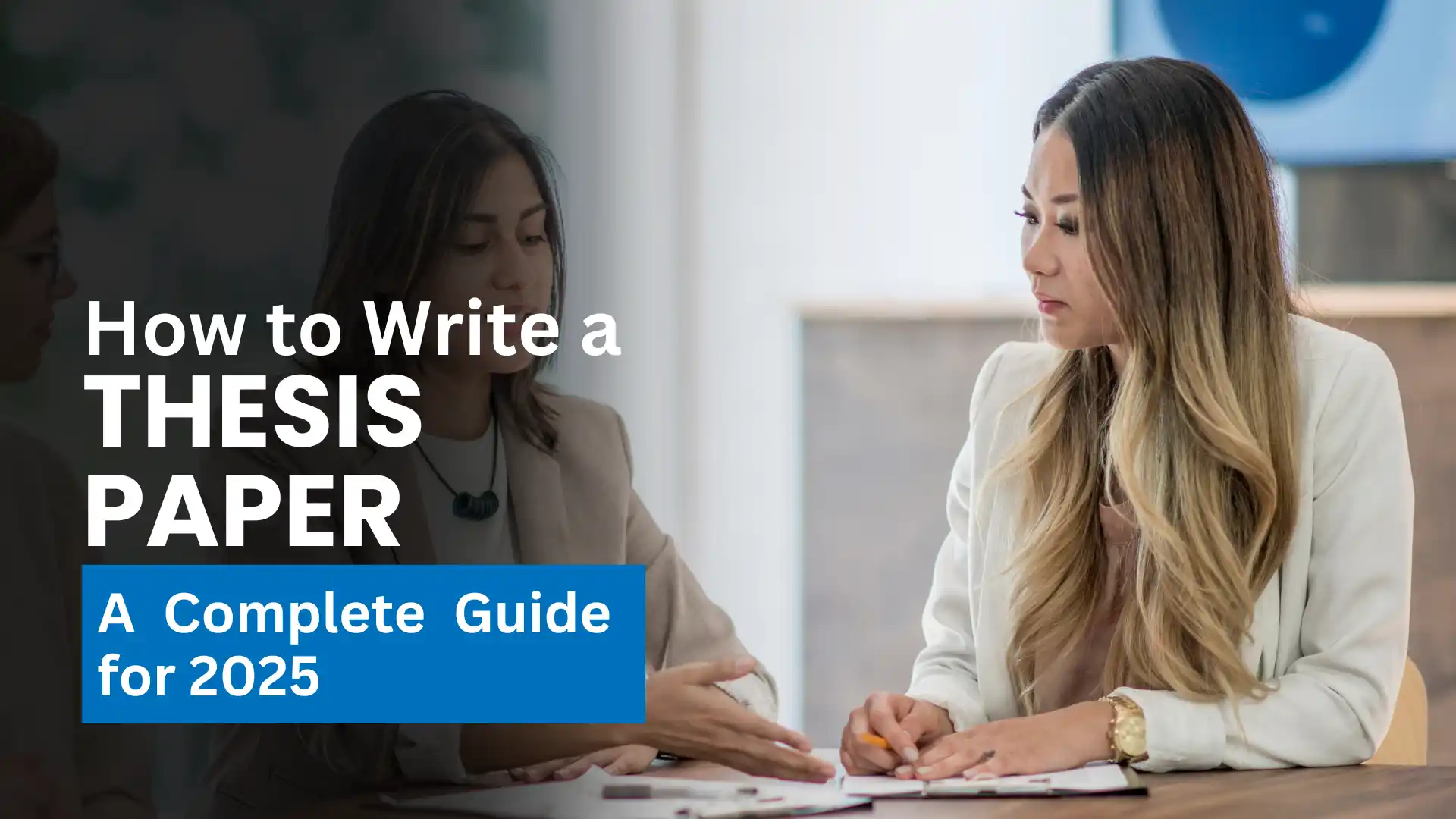 How to Write a Thesis Paper: A Complete Guide for 2025