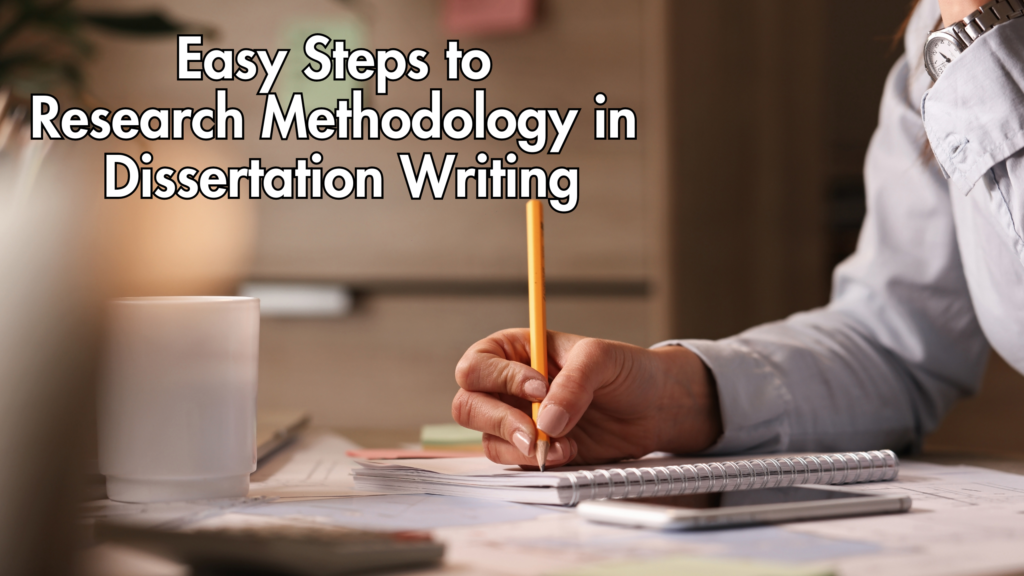 Easy Steps to Research Methodology in Dissertation Writing