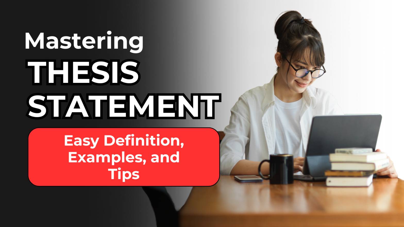 Mastering Thesis Statement: Easy Definition, Examples, and Tips