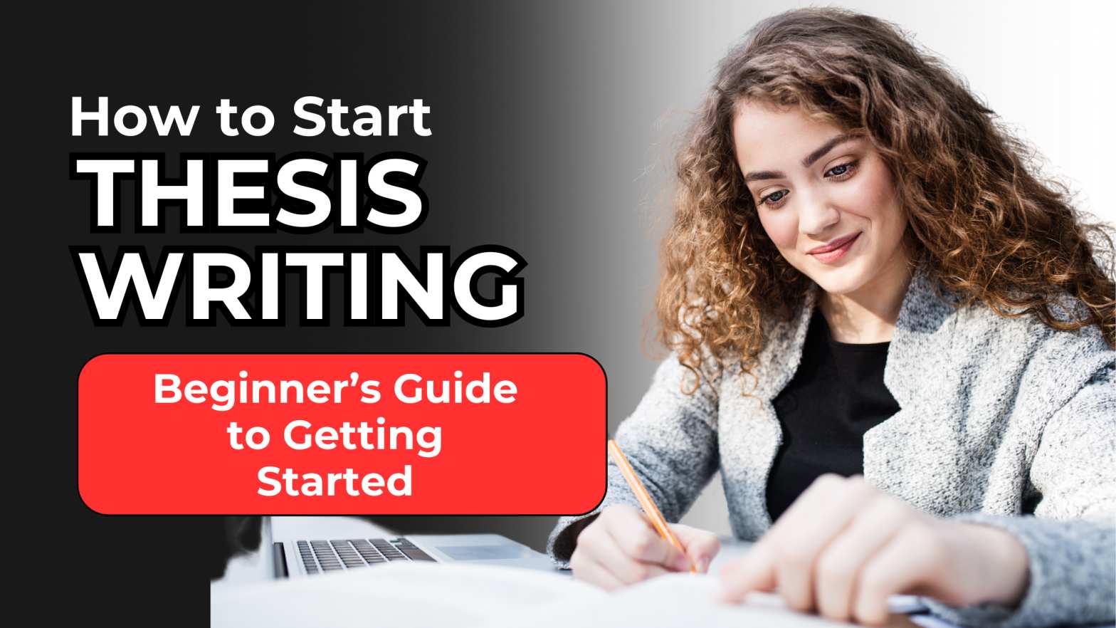 How to Start Thesis Writing: Beginner’s Guide to Getting Started 