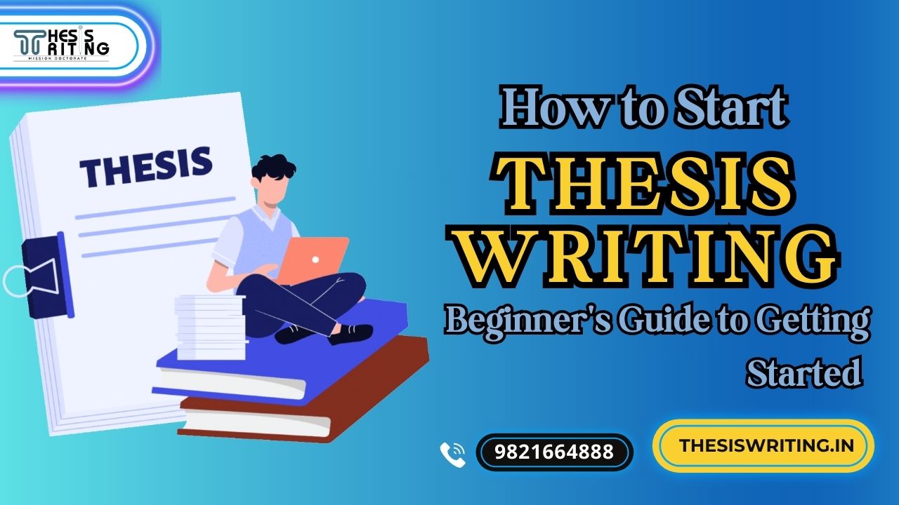 How to Start Thesis Writing: Beginner’s Guide to Getting Started 